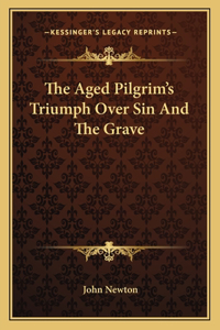 Aged Pilgrim's Triumph Over Sin and the Grave