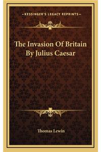 The Invasion Of Britain By Julius Caesar