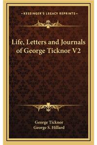 Life, Letters and Journals of George Ticknor V2