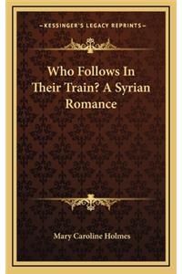 Who Follows in Their Train? a Syrian Romance