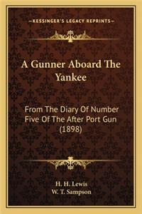 Gunner Aboard the Yankee a Gunner Aboard the Yankee
