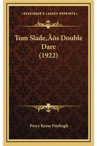 Tom Slade's Double Dare (1922)