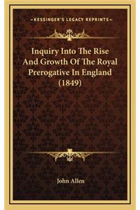 Inquiry Into the Rise and Growth of the Royal Prerogative in England (1849)