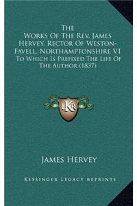 The Works of the REV. James Hervey, Rector of Weston-Favell, Northamptonshire V1