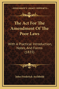 The ACT for the Amendment of the Poor Laws