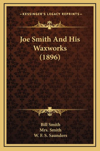 Joe Smith and His Waxworks (1896)
