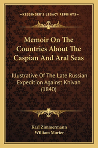 Memoir On The Countries About The Caspian And Aral Seas