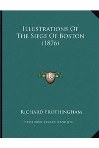 Illustrations Of The Siege Of Boston (1876)