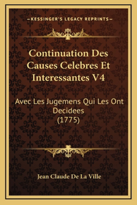 Continuation Des Causes Celebres Et Interessantes V4: Avec Les Jugemens Qui Les Ont Decidees (1775)