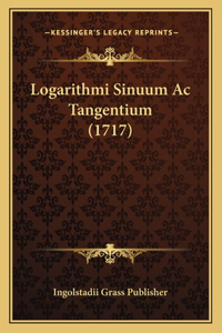 Logarithmi Sinuum Ac Tangentium (1717)