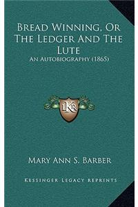 Bread Winning, Or The Ledger And The Lute