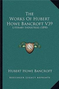 The Works Of Hubert Howe Bancroft V39