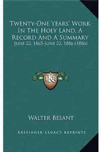 Twenty-One Years' Work In The Holy Land, A Record And A Summary