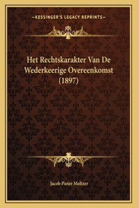 Het Rechtskarakter Van De Wederkeerige Overeenkomst (1897)