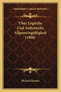 Uber Logische Und Asthetische Allgemeingultigkeit (1908)