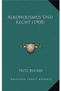 Alkoholismus Und Recht (1908)