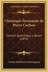 Chronique Normande de Pierre Cochon