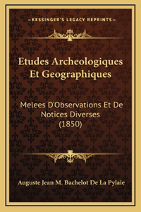 Etudes Archeologiques Et Geographiques