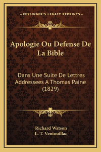 Apologie Ou Defense De La Bible: Dans Une Suite De Lettres Addressees A Thomas Paine (1829)