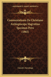 Commentationis De Christiano Archiepiscopo Magvntino Specimen Privs (1865)