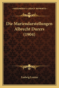 Mariendarstellungen Albrecht Durers (1904)
