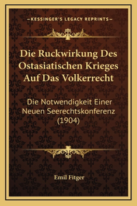 Die Ruckwirkung Des Ostasiatischen Krieges Auf Das Volkerrecht