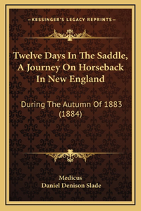 Twelve Days In The Saddle, A Journey On Horseback In New England