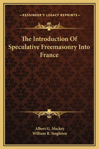 Introduction Of Speculative Freemasonry Into France