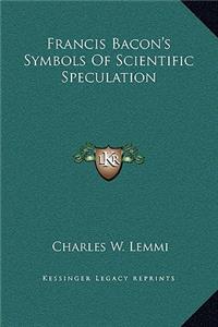 Francis Bacon's Symbols Of Scientific Speculation