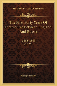 The First Forty Years Of Intercourse Between England And Russia