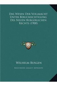 Das Wesen Der Vollmacht Unter Berucksichtigung Des Neuen Burgerlichen Rechts (1900)