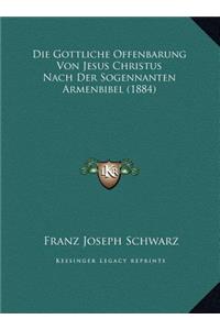 Die Gottliche Offenbarung Von Jesus Christus Nach Der Sogennanten Armenbibel (1884)