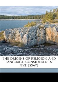 The origins of religion and language, considered in five essays