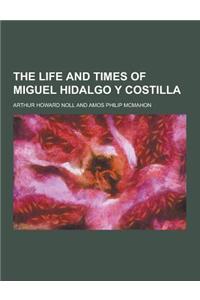 The Life and Times of Miguel Hidalgo y Costilla