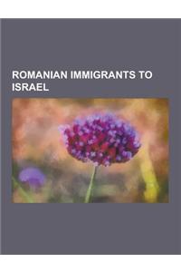 Romanian Immigrants to Israel: Reuven Feuerstein, Liviu Librescu, Avigdor Arikha, AVI Schwartz, Aharon Appelfeld, Haim Aviv, Reuven Rubin, Angelica R