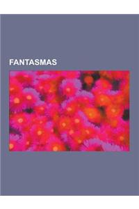 Fantasmas: Fantasma, Llorona, Fuego Fatuo, Yotsuya Kaidan, Caleuche, Aparicion, El Holandes Errante, Stanis Aw Warszycki, Ciacco,