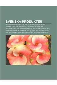 Svenska Produkter: Koenigseggmodeller, Produkter Fran Bofors, Saabmodeller, Svensktillverkade Flygplan, Volvomodeller, SAAB 39 Gripen