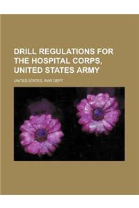 Drill Regulations for the Hospital Corps, United States Army