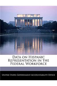 Data on Hispanic Representation in the Federal Workforce