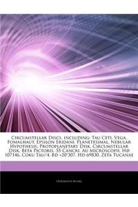 Articles on Circumstellar Discs, Including: Tau Ceti, Vega, Fomalhaut, Epsilon Eridani, Planetesimal, Nebular Hypothesis, Protoplanetary Disk, Circums