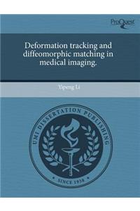 Deformation Tracking and Diffeomorphic Matching in Medical Imaging