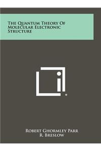 Quantum Theory of Molecular Electronic Structure