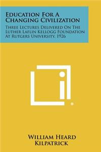 Education for a Changing Civilization
