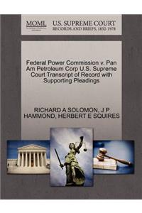 Federal Power Commission V. Pan Am Petroleum Corp U.S. Supreme Court Transcript of Record with Supporting Pleadings