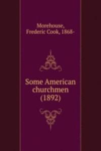 SOME AMERICAN CHURCHMEN 1892