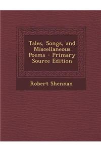 Tales, Songs, and Miscellaneous Poems