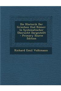 Rhetorik Der Griechen Und Romer: In Systematischer Ubersicht Dargestellt