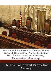 On-Shore Production of Crude Oil and Natural Gas