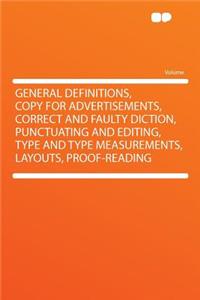 General Definitions, Copy for Advertisements, Correct and Faulty Diction, Punctuating and Editing, Type and Type Measurements, Layouts, Proof-Reading