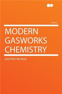 Modern Gasworks Chemistry